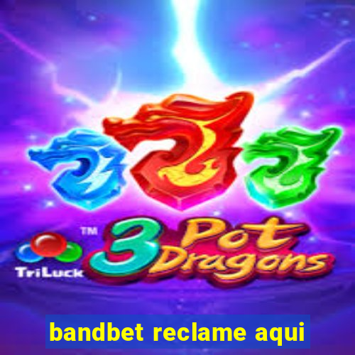 bandbet reclame aqui